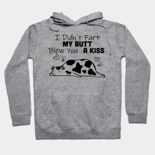 I Didn't Fart My Butt Blew You A Kiss Cow Hoodie